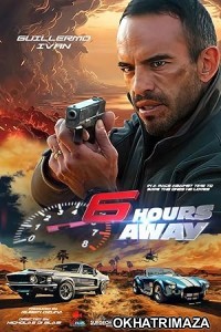 6 Hours Away (2024) HQ Hindi Dubbed Movie