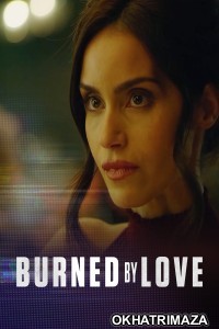 Burned by Love (2023) HQ Hindi Dubbed Movie