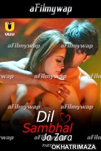 Dil Sambhal Ja Zara (2024) Part 1 ULLU Hindi Hot Web Series