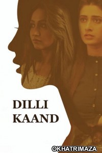 Dilli Kaand (2021) Bollywood Hindi Movie