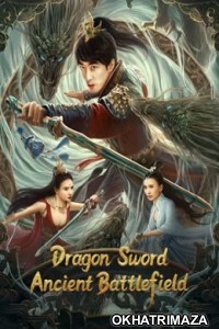 Dragon Sword Ancient Battlefield (2023) HQ Hindi Dubbed Movie