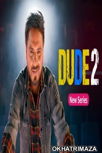 Dude (2022) Hindi Season 2 Complete Show