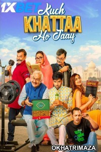 Kuch Khattaa Ho Jaay (2024) Bollywod Hindi Movie