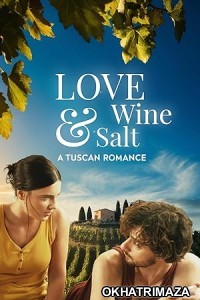 Love Wine And Salt A Tuscan Romance (2024) HQ Hindi Dubbed Movie