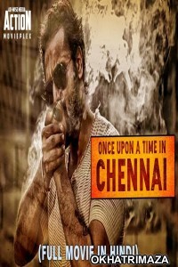 ONCE UPON A TIME IN CHENNAI (2018) South Indian Hindi Dubbed Movie