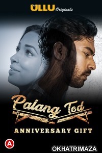 Palang Tod (Anniversary Gift) (2021) Hindi Season 1 Complete Show