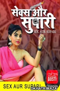 Sex Aur Supari (2020) UNRATED Hindi CinemaDosti Originals Short Film