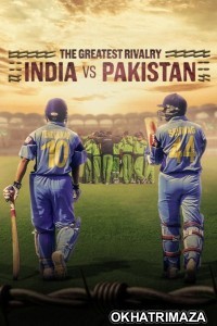 The Greatest Rivalry India Vs Pakistan (2025) Season 1 Hindi Web Series