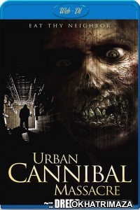 Urban Cannibal Massacre (2013) Hollywood Hindi Dubbed Movie