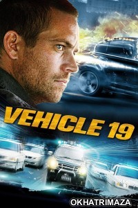 Vehicle 19 (2013) ORG Hollywood Hindi Dubbed Movie